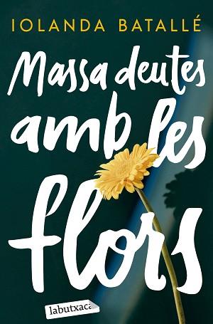 MASSA DEUTES AMB LES FLORS | 9788419971357 | BATALLÉ PRATS, IOLANDA | Llibreria L'Illa - Llibreria Online de Mollet - Comprar llibres online