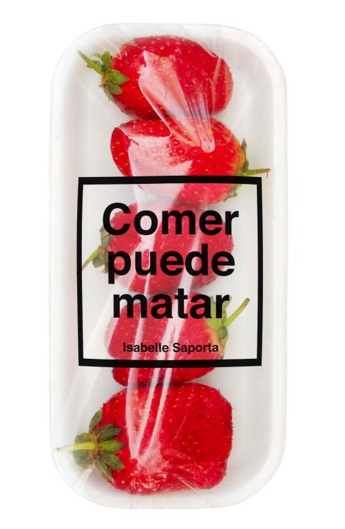 COMER PUEDE MATAR | 9788499922225 | SAPORTA, ISABELLE | Llibreria L'Illa - Llibreria Online de Mollet - Comprar llibres online