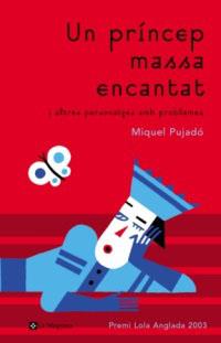 PRINCEP MASSA ENCANTAT, UN                         PREMI LOL | 9788478711888 | PUJADO, MIQUEL | Llibreria L'Illa - Llibreria Online de Mollet - Comprar llibres online