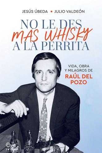 NO LE DES MÁS WHISKY A LA PERRITA | 9788491648345 | ÚBEDA, JESÚS/VALDEÓN, JULIO | Llibreria L'Illa - Llibreria Online de Mollet - Comprar llibres online