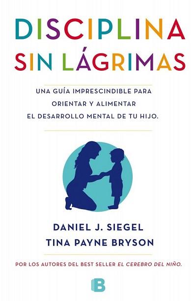 DISCIPLINA SIN LÁGRIMAS | 9788466655873 | SIEGEL, DANIEL/BRYSON, TINA | Llibreria L'Illa - Llibreria Online de Mollet - Comprar llibres online