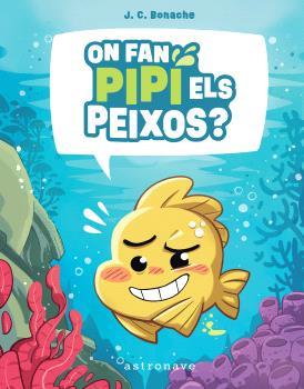 ON FAN PIPI ELS PEIXOS? | 9788467972047 | BONACHE RODRÍGUEZ, JUAN CARLOS | Llibreria L'Illa - Llibreria Online de Mollet - Comprar llibres online