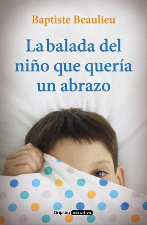 BALADA DEL NIÑO QUE QUERÍA UN ABRAZO, LA | 9788425356766 | BEAULIEU, BAPTISTE | Llibreria L'Illa - Llibreria Online de Mollet - Comprar llibres online