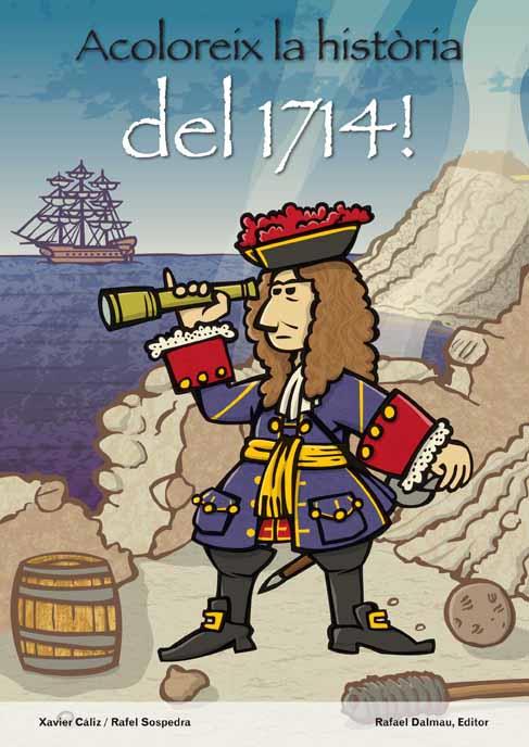 ACOLOREIX LA HISTÒRIA DEL 1714 | 9788423207794 | CÀLIZ CHENA, XAVIER/SOSPEDRA  ROCA, RAFEL | Llibreria L'Illa - Llibreria Online de Mollet - Comprar llibres online