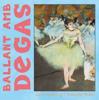 BALLANT AMB DEGAS | 9788484882008 | MERBERG, JULIE/BOBER, SUZANNE | Llibreria L'Illa - Llibreria Online de Mollet - Comprar llibres online