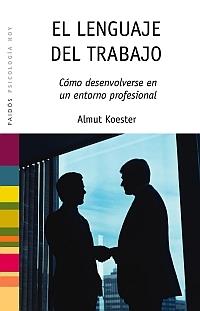 LENGUAJE DEL TRABAJO, EL | 9788449321566 | KOESTER, ALMUT | Llibreria L'Illa - Llibreria Online de Mollet - Comprar llibres online