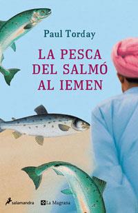 PESCA DEL SALMÓ AL IEMEN, LA | 9788479012182 | TORDAY, PAUL | Llibreria L'Illa - Llibreria Online de Mollet - Comprar llibres online