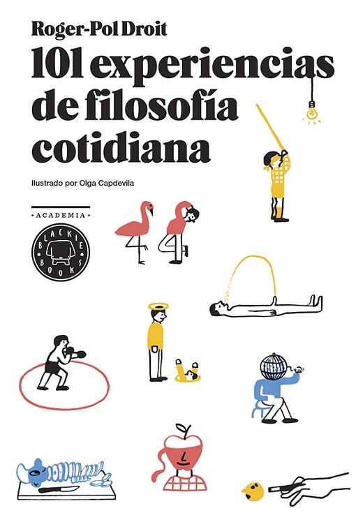 101 EXPERIENCIAS DE FILOSOFÍA COTIDIANA | 9788494167676 | DROIT, ROGER-POL | Llibreria L'Illa - Llibreria Online de Mollet - Comprar llibres online