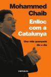 ENLLOC COM A CATALUNYA  UNA VIDA GUANYADA DIA A DIA | 9788497871075 | CHAIB, MOHAMMED | Llibreria L'Illa - Llibreria Online de Mollet - Comprar llibres online