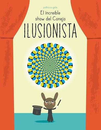 INCREÍBLE SHOW DEL CONEJO ILUSIONISTA, EL | 9788448844394 | GEIS CONTI, PATRICIA | Llibreria L'Illa - Llibreria Online de Mollet - Comprar llibres online