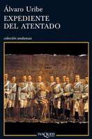 EXPEDIENTE DEL ATENTADO | 9788483830888 | URIBE, ALVARO | Llibreria L'Illa - Llibreria Online de Mollet - Comprar llibres online