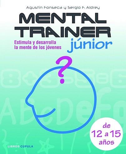 MENTAL TRAINER JUNIOR | 9788448048013 | SERGIO F. ALDREY / AGUSTÍN FONSECA | Llibreria L'Illa - Llibreria Online de Mollet - Comprar llibres online