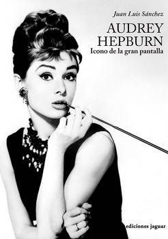 AUDREY HEPBURN, ICONO DE LA GRAN PANTALLA | 9788496423961 | SANCHEZ, JUAN LUIS | Llibreria L'Illa - Llibreria Online de Mollet - Comprar llibres online