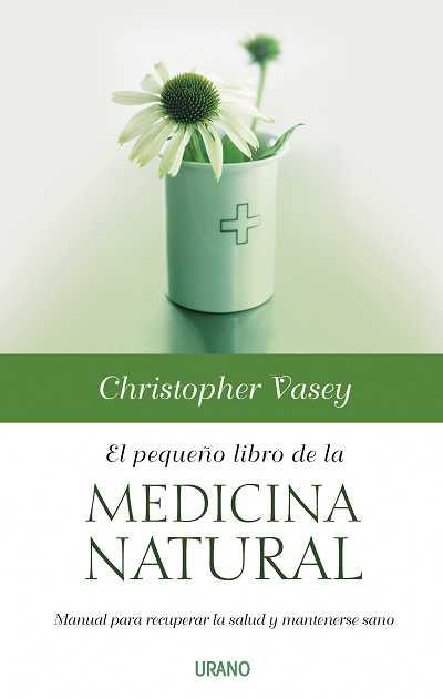 PEQUEÑO LIBRO DE LA MEDICINA NATURAL | 9788479536664 | VASEY, CHRISTOPHER | Llibreria L'Illa - Llibreria Online de Mollet - Comprar llibres online