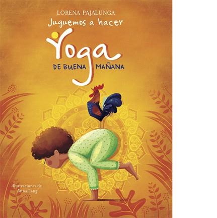 JUGUEMOS A HACER YOGA DE BUENA MAÑANA  | 9788468259550 | PAJALUNGA, LORENA | Llibreria L'Illa - Llibreria Online de Mollet - Comprar llibres online