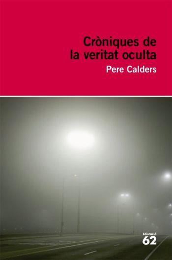 CRONIQUES DE LA VERITAT OCULTA | 9788492672097 | CALDERS, PERE | Llibreria L'Illa - Llibreria Online de Mollet - Comprar llibres online