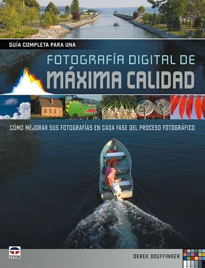 FOTOGRAFIA DIGITAL DE MAXIMA CALIDAD GUIA COMPLETA | 9788479028053 | DEREK, DOEFFINGER | Llibreria L'Illa - Llibreria Online de Mollet - Comprar llibres online