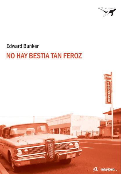 NO HAY BESTIA TAN FEROZ | 9788493741310 | BUNKER, EDWARD | Llibreria L'Illa - Llibreria Online de Mollet - Comprar llibres online