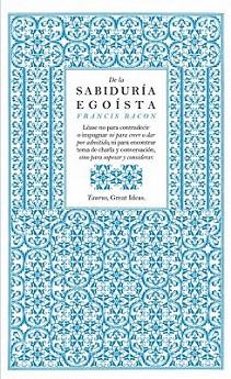 DE LA SABIDURÍA EGOÍSTA | 9788430601004 | BACON, FRANCIS | Llibreria L'Illa - Llibreria Online de Mollet - Comprar llibres online