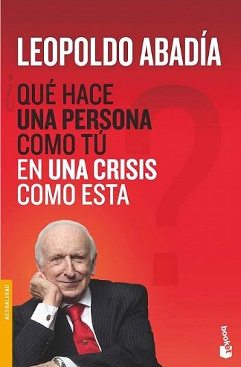 QUE HACE UNA PERSONA COMO TU EN UNA CRISIS COMO EESTA | 9788467038972 | ABADIA, LEOPOLDO | Llibreria L'Illa - Llibreria Online de Mollet - Comprar llibres online