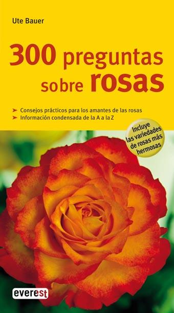 300 PREGUNTAS SOBRE ROSAS | 9788444120485 | UTE BAUER