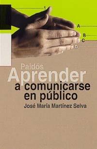 APRENDER A COMUNICARSE EN PUBLICO | 9788449310157 | MARTINEZ SELVA, JOSE MARIA | Llibreria L'Illa - Llibreria Online de Mollet - Comprar llibres online