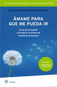 AMAME PARA QUE PUEDA IR | 9788498670738 | SOLER, JAUME : CONANGLA, MARIA MERCE | Llibreria L'Illa - Llibreria Online de Mollet - Comprar llibres online