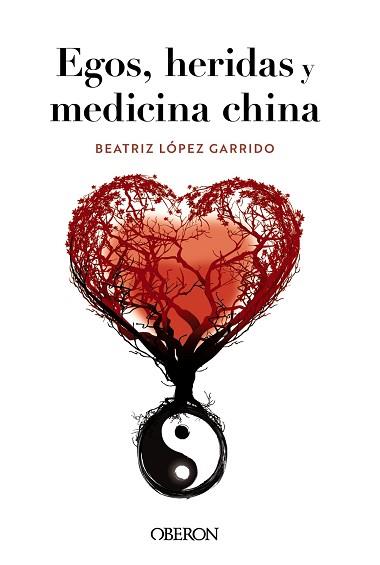 EGOS HERIDAS Y MEDICINA CHINA | 9788441548404 | LÓPEZ GARRIDO, BEATRIZ | Llibreria L'Illa - Llibreria Online de Mollet - Comprar llibres online