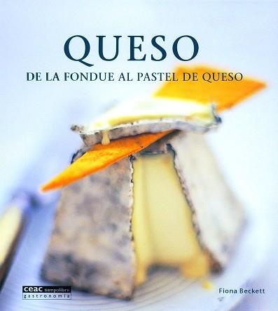 QUESO : DE LA FONDUE AL PASTEL DE QUESO | 9788432915987 | BECKETT, FIONA | Llibreria L'Illa - Llibreria Online de Mollet - Comprar llibres online