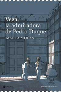 VEGA LA ADMIRADORA DE PEDRO DUQUE | 9788478716180 | MOLAS, MARTA | Llibreria L'Illa - Llibreria Online de Mollet - Comprar llibres online