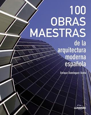 100 OBRAS MAESTRAS DE LA ARQUITECTURA ESPAÑOLA | 9788497859684 | DOMÍNGUEZ UCETA, ENRIQUE | Llibreria L'Illa - Llibreria Online de Mollet - Comprar llibres online