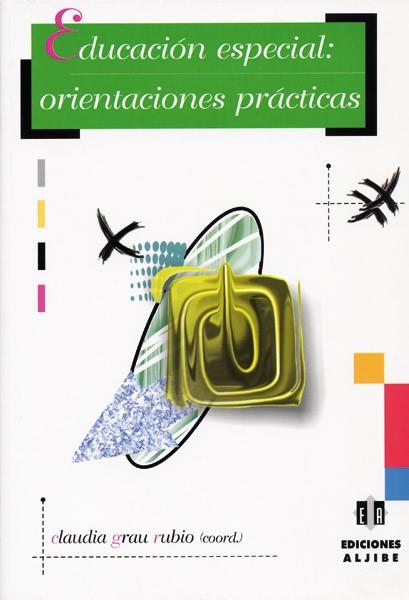 EDUCACION ESPECIAL ORIENTACIONES PRACTICAS | 9788497002325 | GRAU RUBIO, CLAUDIA (COORD.) | Llibreria L'Illa - Llibreria Online de Mollet - Comprar llibres online