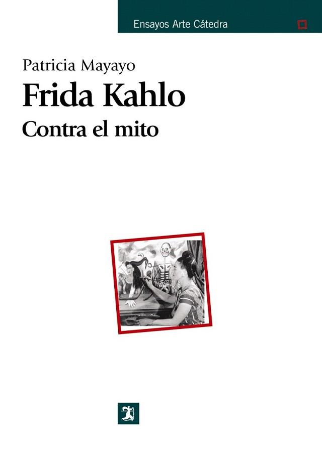 FRIDA KAHLO. CONTRA EL MITO | 9788437624525 | MAYAYO, PATRICIA | Llibreria L'Illa - Llibreria Online de Mollet - Comprar llibres online