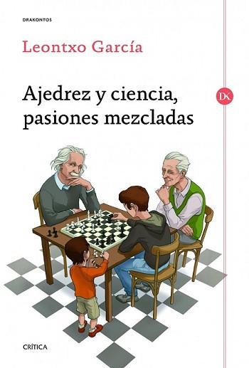 AJEDREZ Y CIENCIA PASIONES MEZCLADAS | 9788498925524 | GARCÍA OLASAGASTI, LEONTXO | Llibreria L'Illa - Llibreria Online de Mollet - Comprar llibres online