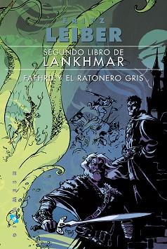 SEGUNDO LIBRO DE LANKHMAR. FAFHRD Y EL RATONERO GRIS | 9788416035021 | LEIBER, FRITZ | Llibreria L'Illa - Llibreria Online de Mollet - Comprar llibres online