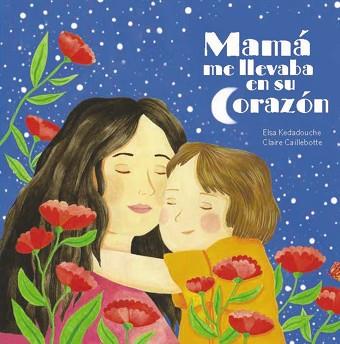 MAMÁ ME LLEVA EN SU CORAZÓN | 9788419893314 | KEDADOUCHE, ELSA | Llibreria L'Illa - Llibreria Online de Mollet - Comprar llibres online