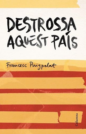 DESTROSSA AQUEST PAÍS | 9788466420679 | PUIGPELAT I VALLS, FRANCESC | Llibreria L'Illa - Llibreria Online de Mollet - Comprar llibres online