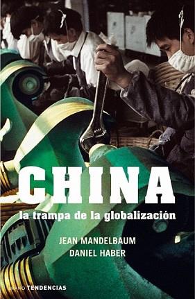 CHINA-TRAMPA DE LA GLOBALIZACION | 9788479536091 | MANDELBAUM,JEAN | Llibreria L'Illa - Llibreria Online de Mollet - Comprar llibres online