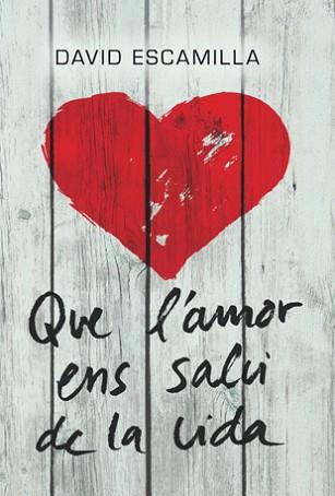 QUE L'AMOR ENS SALVI DE LA VIDA | 9788424646219 | ESCAMILLA, DAVID | Llibreria L'Illa - Llibreria Online de Mollet - Comprar llibres online