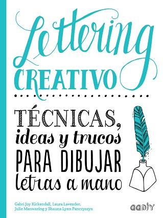 LETTERING CREATIVO | 9788425230714 | KIRKENDALL, GABRI JOY/MANWARING, JULIE/LAVENDER, LAURA/PANCZYSZYN, SHAUNA LYNN | Llibreria L'Illa - Llibreria Online de Mollet - Comprar llibres online