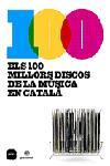 100 MILLORS DISCOS DE LA MUSICA EN CATALA, ELS | 9788496499300 | A.A.V.V. | Llibreria L'Illa - Llibreria Online de Mollet - Comprar llibres online