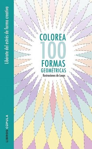 COLOREA 100 FORMAS GEOMÉTRICAS | 9788448022044 | LOOPS | Llibreria L'Illa - Llibreria Online de Mollet - Comprar llibres online