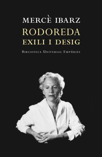 RODOREDA. EXILI I DESIG | 9788497872928 | IBARZ, MERCE | Llibreria L'Illa - Llibreria Online de Mollet - Comprar llibres online