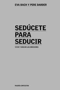 SEDUCETE PARA SEDUCIR | 9788449312526 | BACH, EVA / DARDER, PERE | Llibreria L'Illa - Llibreria Online de Mollet - Comprar llibres online