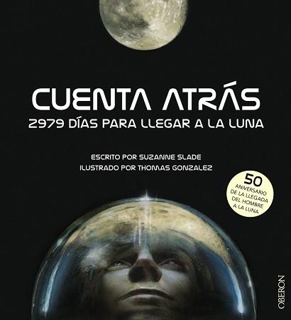 CUENTA ATRÁS. 2979 DÍAS PARA LLEGAR A LA LUNA | 9788441540880 | SLADE, SUZANNE/GONZALEZ, THOMAS | Llibreria L'Illa - Llibreria Online de Mollet - Comprar llibres online