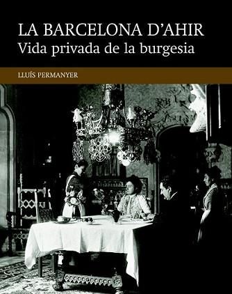 VIDA PRIVADA DE LA BURGESIA | 9788416139477 | PERMANYER LLADÓS, LLUÍS | Llibreria L'Illa - Llibreria Online de Mollet - Comprar llibres online