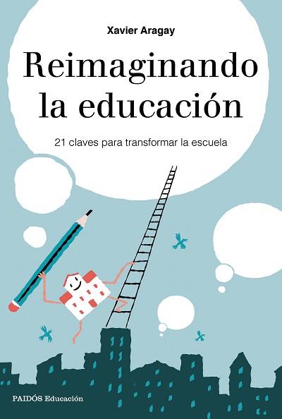 REIMAGINANDO LA EDUCACIÓN | 9788449333729 | ARAGAY, XAVIER | Llibreria L'Illa - Llibreria Online de Mollet - Comprar llibres online