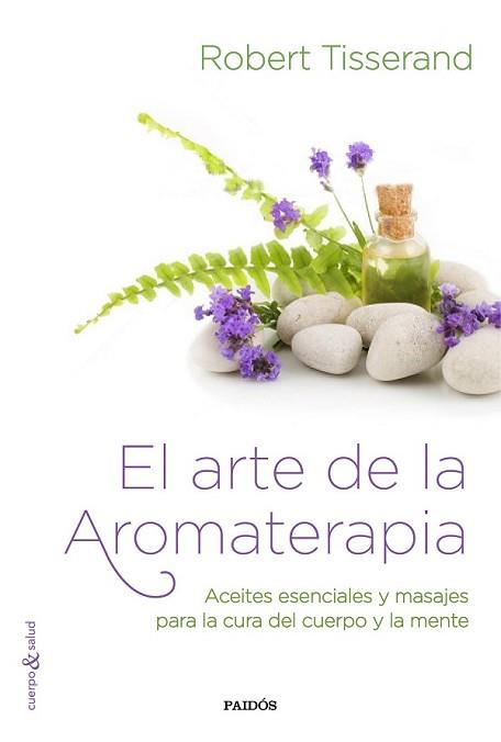 ARTE DE LA AROMATERAPIA, EL | 9788449331909 | TISSERAND, ROBERT | Llibreria L'Illa - Llibreria Online de Mollet - Comprar llibres online