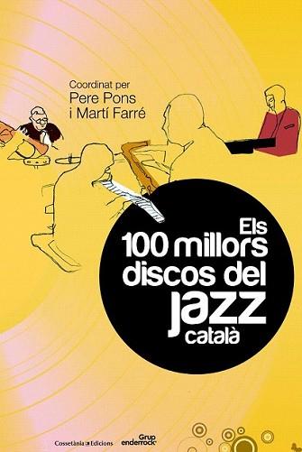 100 MILLORS DISCOS DEL JAZZ CATALÀ, ELS | 9788490340028 | PONS MARTÍ, PERE | Llibreria L'Illa - Llibreria Online de Mollet - Comprar llibres online