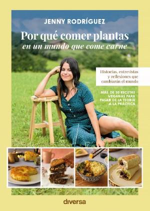 POR QUÉ COMER PLANTAS EN UN MUNDO QUE COME CARNE | 9788418087448 | RODRÍGUEZ, JENNY | Llibreria L'Illa - Llibreria Online de Mollet - Comprar llibres online